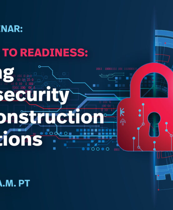 From Risk to Readiness: Building Cybersecurity Into Construction Operations